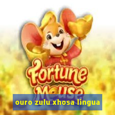 ouro zulu xhosa lingua